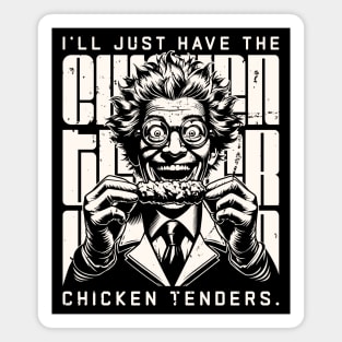 I'll just have the chicken tenders Magnet